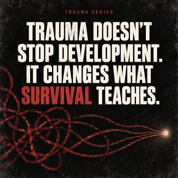 Trauma Doesn’t Stop Your Brain From Developing. It Changes What It Develops For.